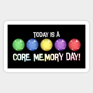 Today Is A Core Memory Day Magnet